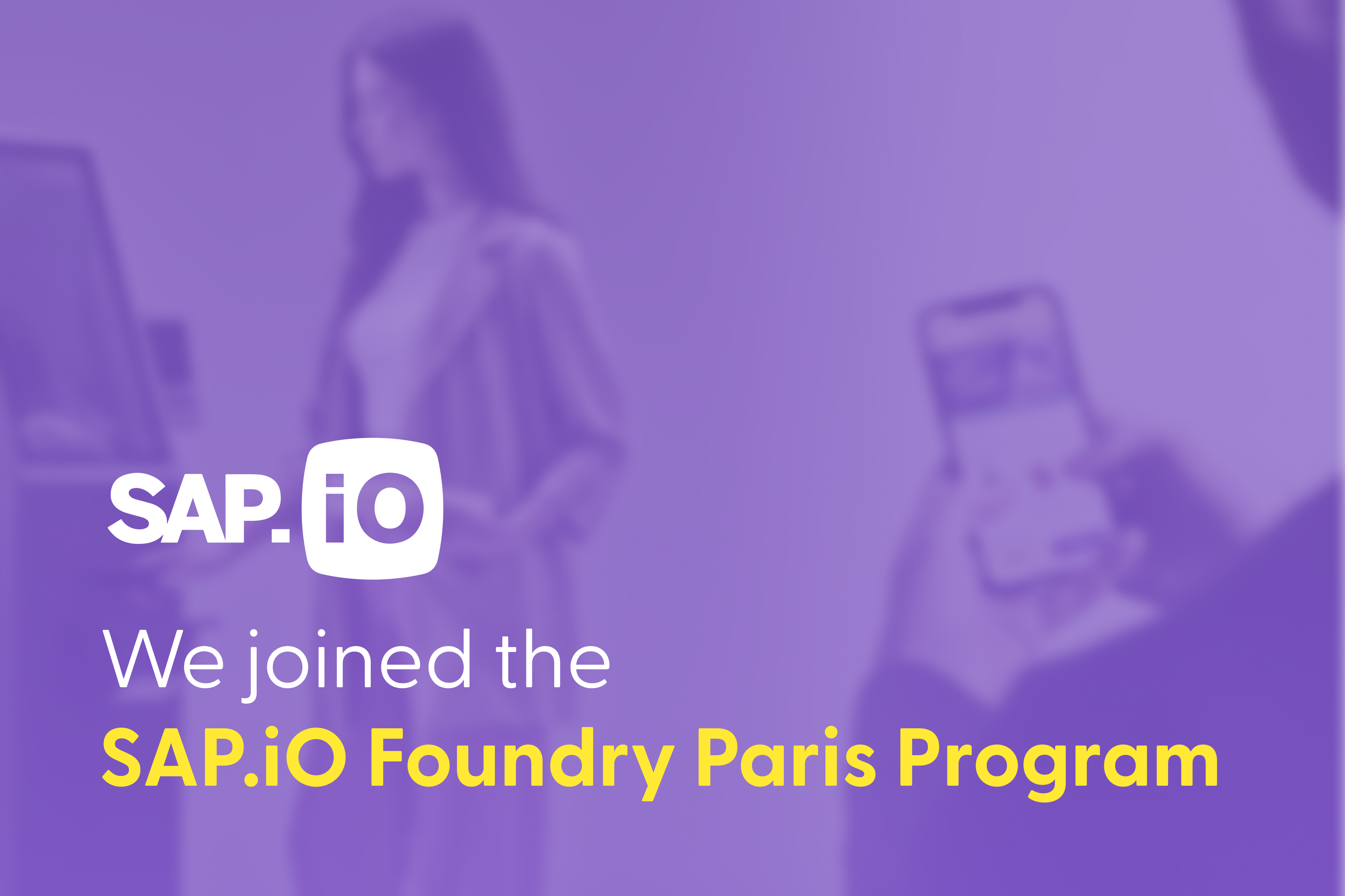 SAP.iO – We joined the SAP.iO Foundry Paris Program
